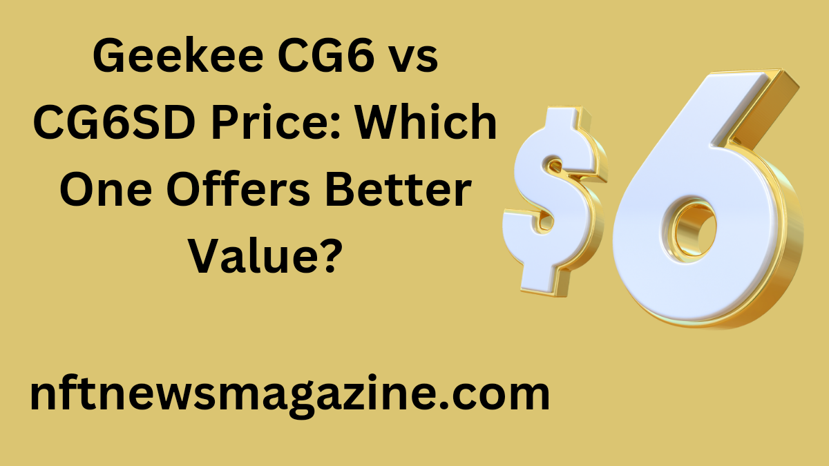 geekee cg6 vs cg6sd price