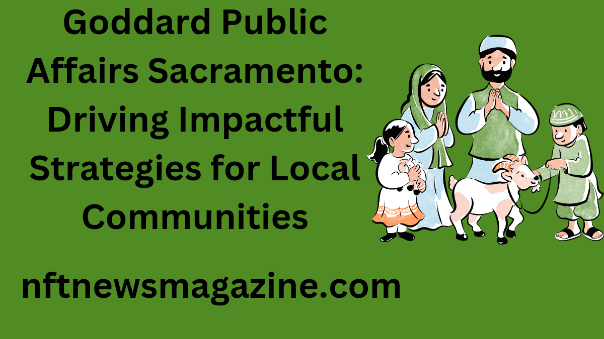 Goddard Public Affairs Sacramento: Driving Impactful Strategies for Local Communities goddard public affairs sacramento