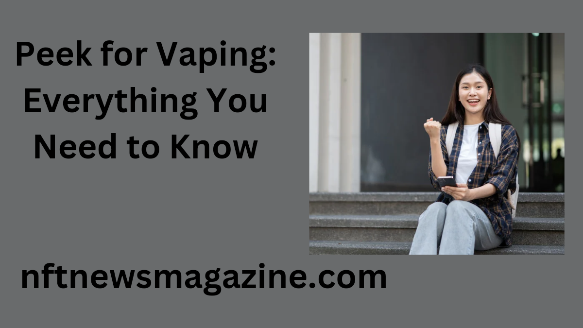 Peek for Vaping: Everything You Need to Know peek for vaping