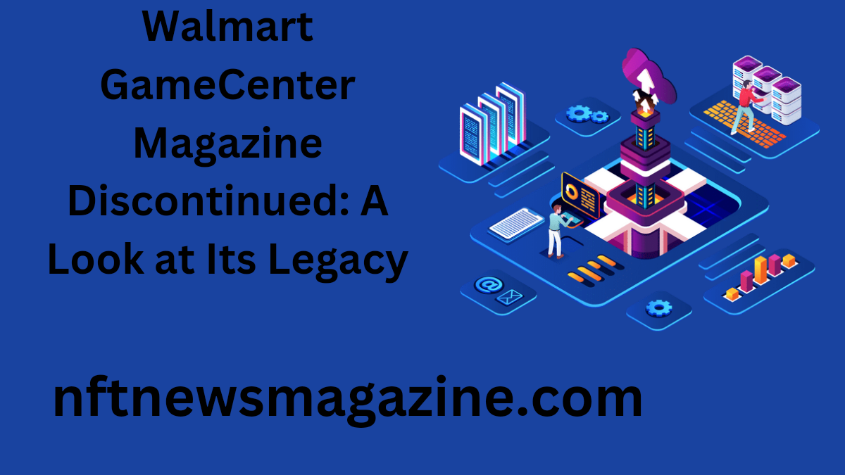 walmart gamecenter magazine discontinued