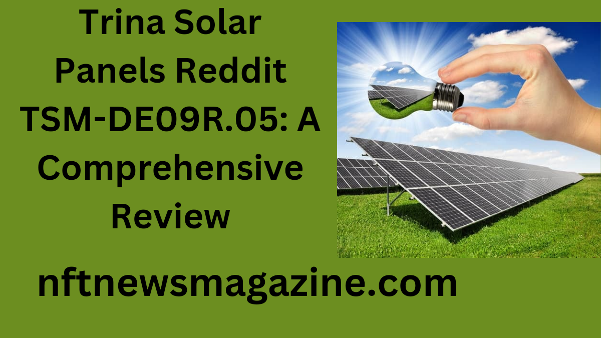 trina solar panels reddit tsm-deo9r.05: A Comprehensive Review trina solar panels reddit tsm-deo9r.05