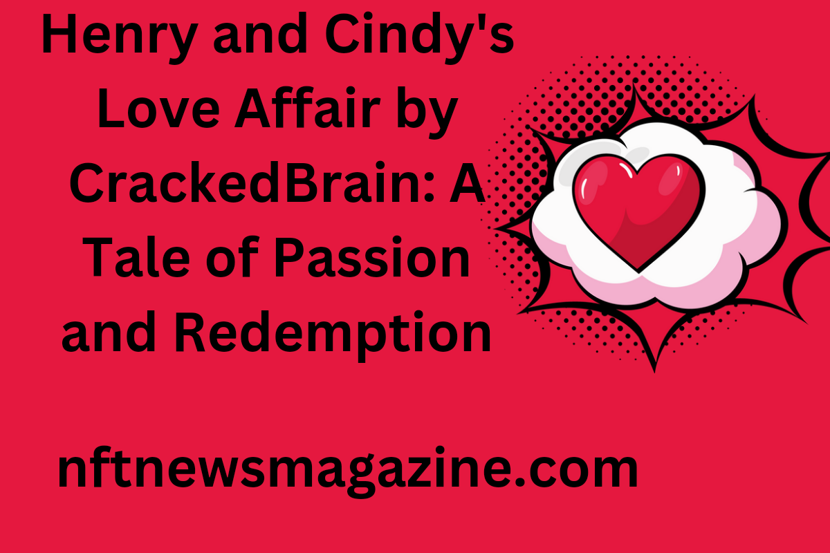 henry and cindy's love affair by cracked brain